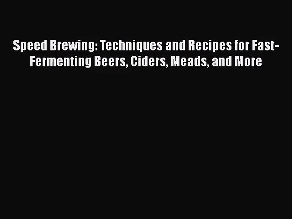 Read Speed Brewing: Techniques and Recipes for Fast-Fermenting Beers Ciders Meads and More