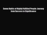Seven Habits of Highly Fulfilled People: Journey from Success to Significance [PDF] Full Ebook