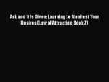 Ask and It Is Given: Learning to Manifest Your Desires (Law of Attraction Book 7) [Download]