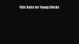 [PDF Download] Chic Knits for Young Chicks [PDF] Online