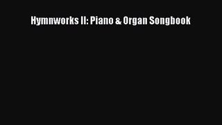 [PDF Download] Hymnworks II: Piano & Organ Songbook [PDF] Full Ebook