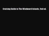 [PDF Download] Cruising Guide to The Windward Islands 2nd ed. [PDF] Full Ebook