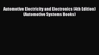 [PDF Download] Automotive Electricity and Electronics (4th Edition) (Automotive Systems Books)