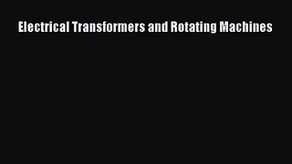 [PDF Download] Electrical Transformers and Rotating Machines [Read] Online