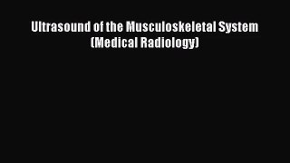 [PDF Download] Ultrasound of the Musculoskeletal System (Medical Radiology) [Download] Full