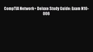 [PDF Download] CompTIA Network+ Deluxe Study Guide: Exam N10-006 [Download] Full Ebook