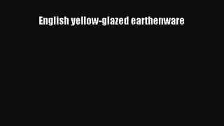 [PDF Download] English yellow-glazed earthenware [Read] Online