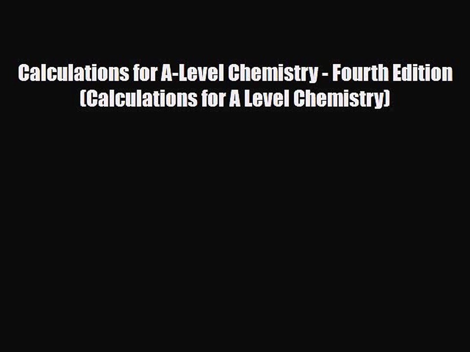 Calculations for A-Level Chemistry - Fourth Edition (Calculations for A Level Chemistry) [Read]