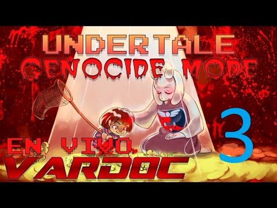 Undertale ( Genocida ) @Vardoc EN VIVO 3