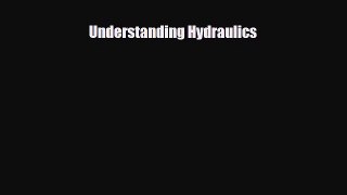 Understanding Hydraulics [Download] Online