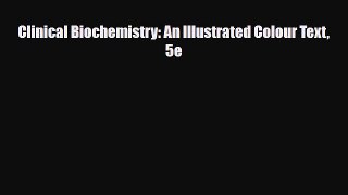 Clinical Biochemistry: An Illustrated Colour Text 5e [PDF] Full Ebook