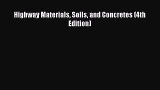 [PDF Download] Highway Materials Soils and Concretes (4th Edition) [Read] Online
