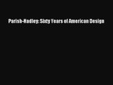 PDF Download Parish-Hadley: Sixty Years of American Design Download Online