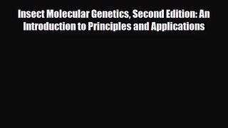 PDF Download Insect Molecular Genetics Second Edition: An Introduction to Principles and Applications