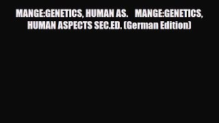 PDF Download MANGE:GENETICS HUMAN AS.    MANGE:GENETICS HUMAN ASPECTS SEC.ED. (German Edition)
