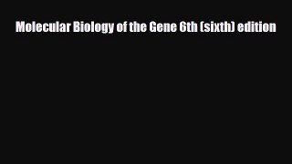 PDF Download Molecular Biology of the Gene 6th (sixth) edition Download Full Ebook
