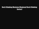 [PDF Download] Rock Climbing Montana (Regional Rock Climbing Series) [Download] Full Ebook