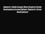 Read Explorer's Guide Oregon Wine Country: A Great Destination (second Edition)  (Explorer's