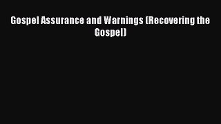 [PDF Download] Gospel Assurance and Warnings (Recovering the Gospel) [PDF] Online