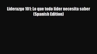 Liderazgo 101: Lo que todo líder necesita saber (Spanish Edition) [PDF] Online