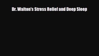 Dr. Walton's Stress Relief and Deep Sleep [Read] Full Ebook