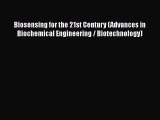 PDF Download Biosensing for the 21st Century (Advances in Biochemical Engineering / Biotechnology)