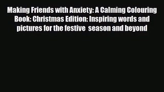 Making Friends with Anxiety: A Calming Colouring Book: Christmas Edition: Inspiring words and