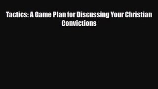 Tactics: A Game Plan for Discussing Your Christian Convictions [PDF] Full Ebook