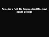 [PDF Download] Formation in Faith: The Congregational Ministry of Making Disciples [Read] Online