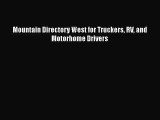 [PDF Download] Mountain Directory West for Truckers RV and Motorhome Drivers [PDF] Online