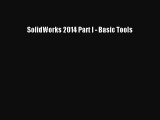 [PDF Download] SolidWorks 2014 Part I - Basic Tools [Download] Online