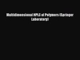 [PDF Download] Multidimensional HPLC of Polymers (Springer Laboratory) [Download] Online