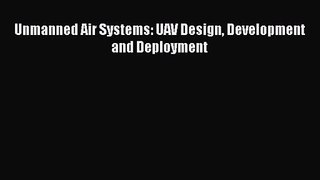 [PDF Download] Unmanned Air Systems: UAV Design Development and Deployment [PDF] Online