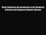 [PDF Download] Water Chemistry: An Introduction to the Chemistry of Natural and Engineered