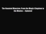 [PDF Download] The Haunted Mansion: From the Magic Kingdom to the Movies -- Updated [Read]