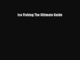 [PDF Download] Ice Fishing The Ultimate Guide [PDF] Full Ebook