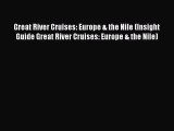 [PDF Download] Great River Cruises: Europe & the Nile (Insight Guide Great River Cruises: Europe