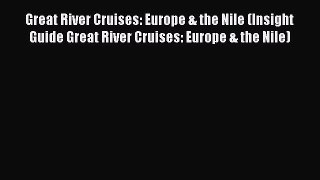 [PDF Download] Great River Cruises: Europe & the Nile (Insight Guide Great River Cruises: Europe