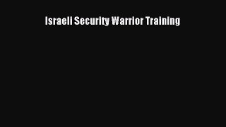 [PDF Download] Israeli Security Warrior Training [Read] Online