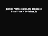 Aulton's Pharmaceutics: The Design and Manufacture of Medicines 4e [Download] Online