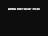 What Is a Healthy Church? (9Marks) [Read] Online