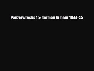 [PDF Download] Panzerwrecks 15: German Armour 1944-45 [Download] Online