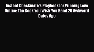 [PDF Download] Instant Checkmate's Playbook for Winning Love Online: The Book You Wish You