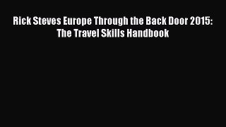 [PDF Download] Rick Steves Europe Through the Back Door 2015: The Travel Skills Handbook [Read]
