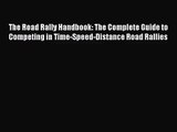 [PDF Download] The Road Rally Handbook: The Complete Guide to Competing in Time-Speed-Distance