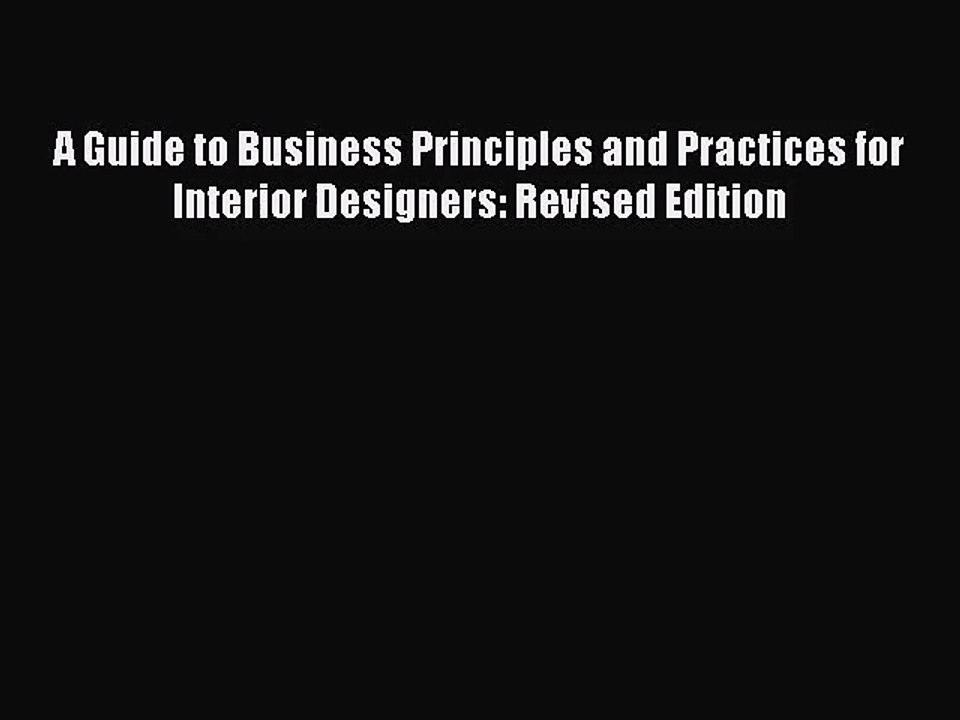 PDF Read A Guide to Business Principles and Practices for Interior Designers: Revised Edition