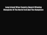 Read Long Island Wine Country: Award-Winning Vineyards Of The North Fork And The Hamptons Ebook