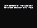 Empire: The Chronicles of the Invaders (The Chronicles of the Invaders Trilogy Book 2) [PDF]