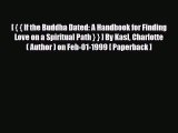 [ { { If the Buddha Dated: A Handbook for Finding Love on a Spiritual Path } } ] By Kasl Charlotte(