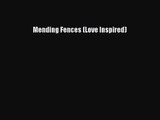 [PDF Download] Mending Fences (Love Inspired) [Read] Full Ebook